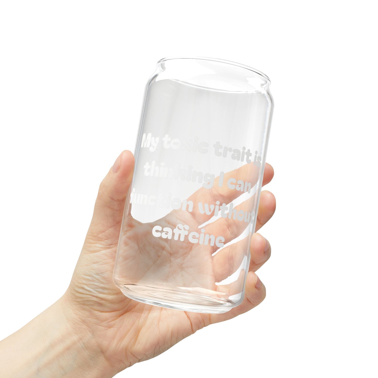 My Toxic Trait Is Caffeine Sipper Glass 16oz